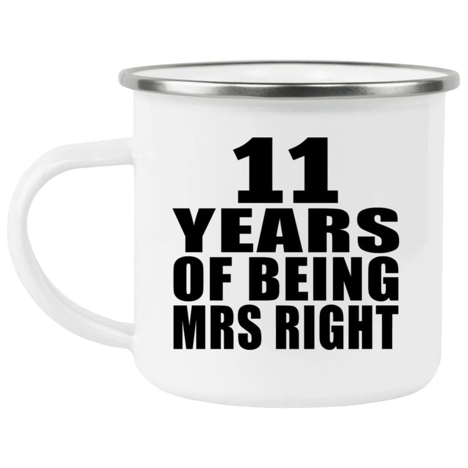 11th Anniversary 11 Years Of Being Mrs Right - 12oz Camping Mug