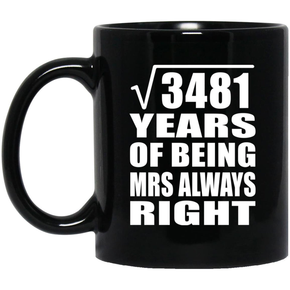 59th Anniversary Square Root of 3481 Years Mrs Always Right - 11oz Coffee Mug Black