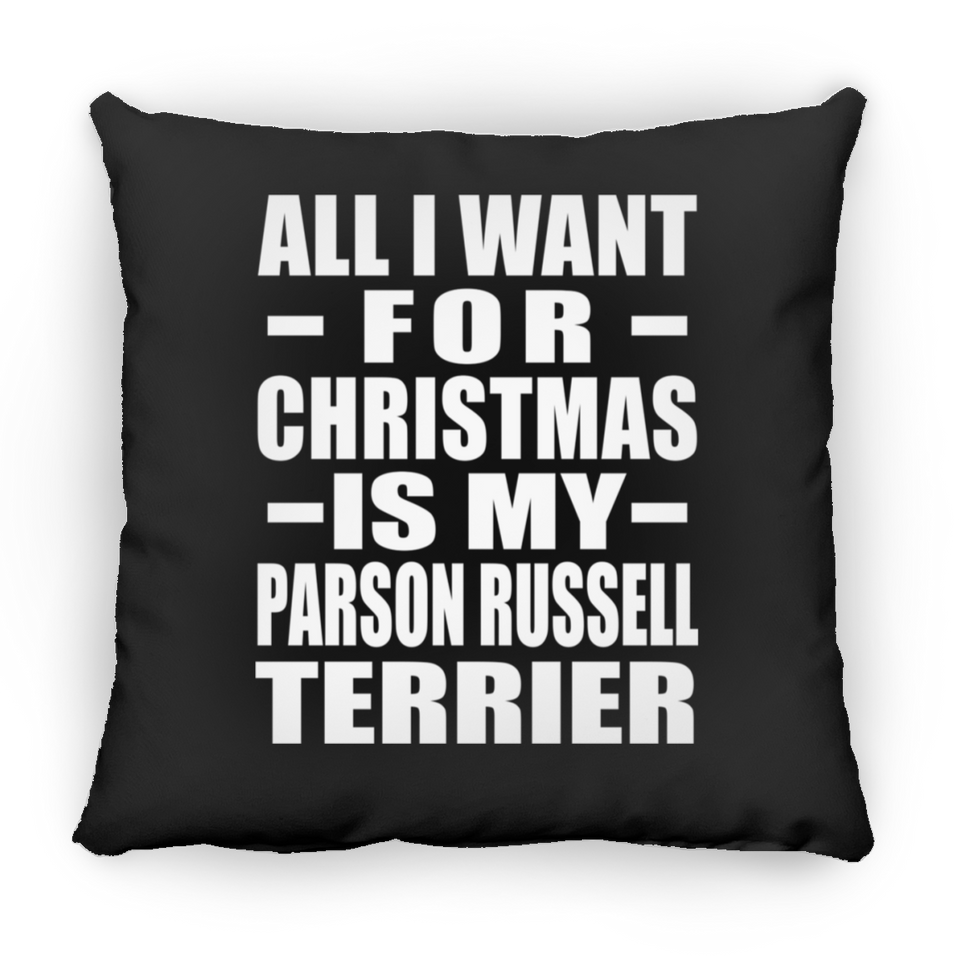 All I Want For Christmas Is My Parson Russell Terrier - Throw Pillow Black