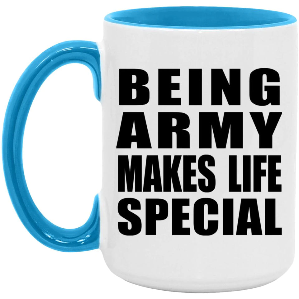 Being Army Makes Life Special - 15oz Accent Mug Blue