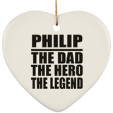 Philip The Dad The Hero The Legend - Heart Ornament