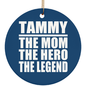 Tammy The Mom The Hero The Legend - Circle Ornament