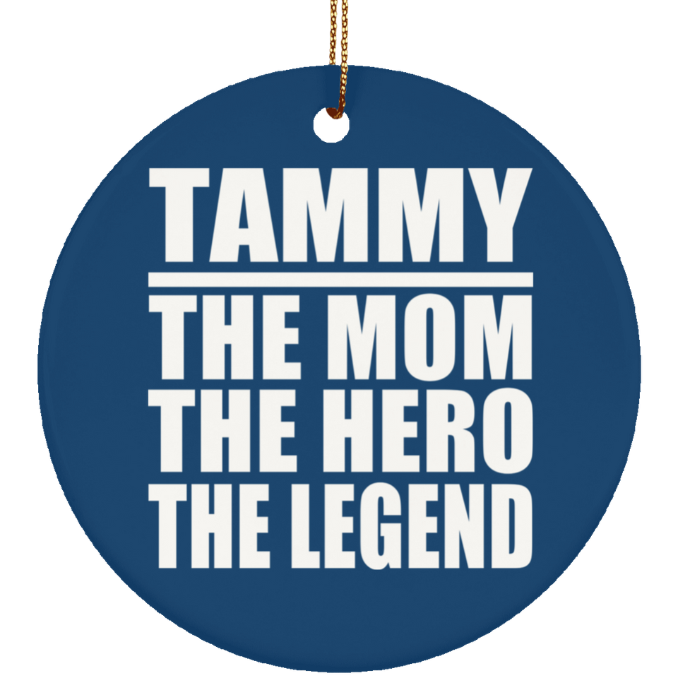 Tammy The Mom The Hero The Legend - Circle Ornament