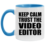 Keep Calm and Trust The Video Editor - 11oz Accent Mug Blue