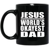 Jesus World's Okayest Dad - 11 Oz Coffee Mug