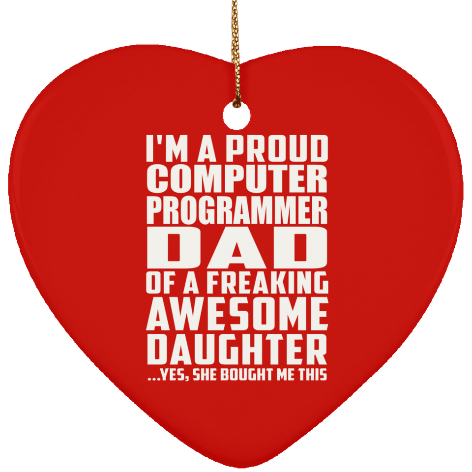 Proud Computer Programmer Dad Of Awesome Daughter - Heart Ornament