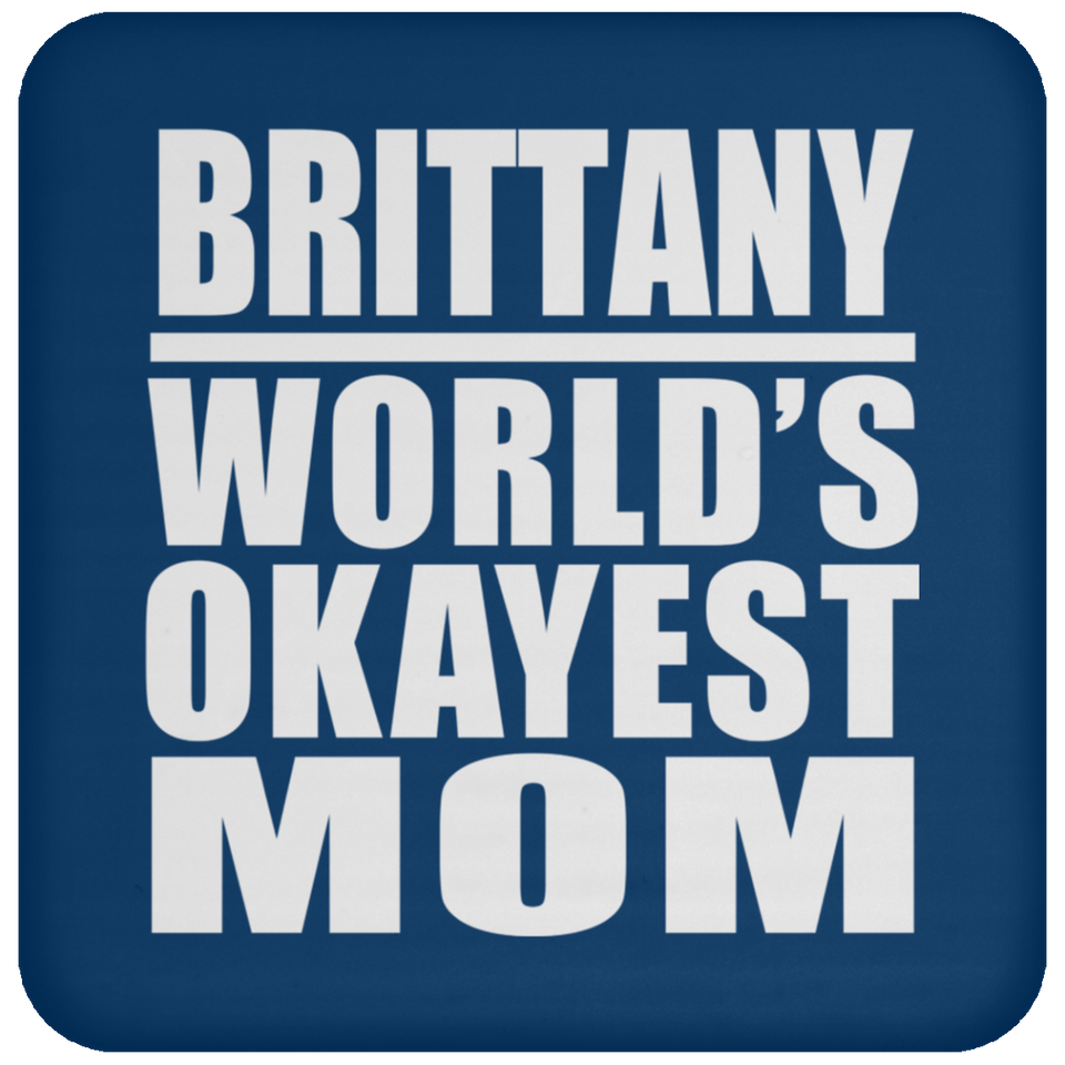 Brittany World's Okayest Mom - Drink Coaster