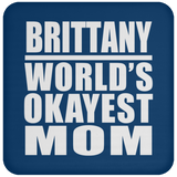 Brittany World's Okayest Mom - Drink Coaster