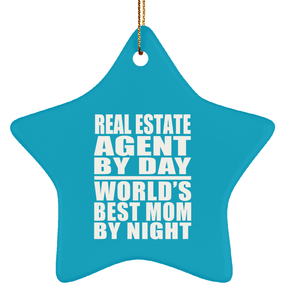 Real Estate Agent By Day World's Best Mom By Night - Star Ornament