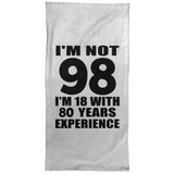 98th Birthday I'm Not 98 I'm 18 With 80 Years Experience - Hand Towel