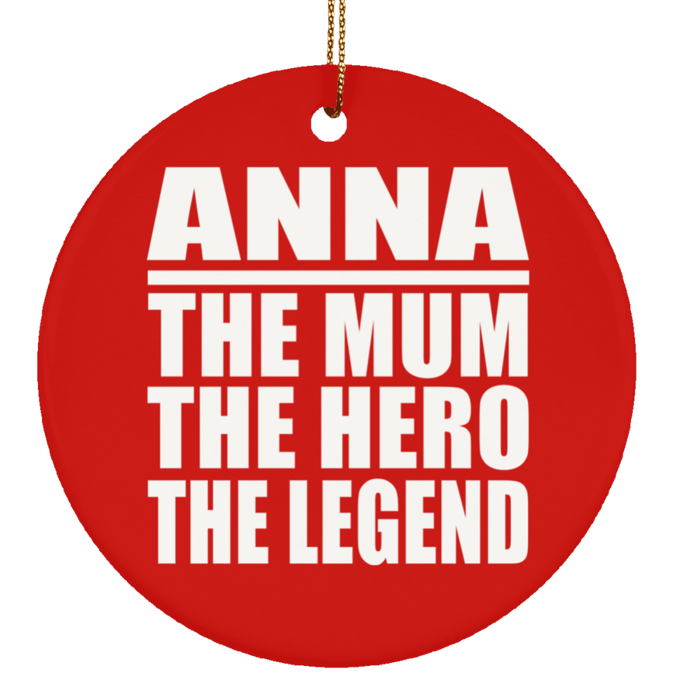 Anna The Mum The Hero The Legend - Circle Ornament