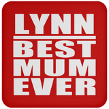 Lynn Best Mum Ever - Drink Coaster