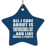 All I Care About Is Tortoiseshell Cat - Star Ornament