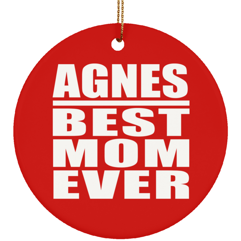 Agnes Best Mom Ever - Circle Ornament