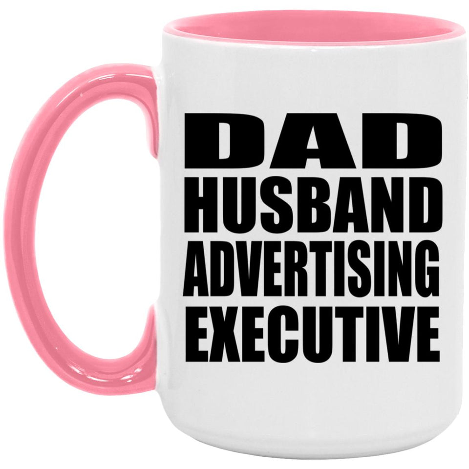 Dad Husband Advertising Executive - 15oz Accent Mug Pink