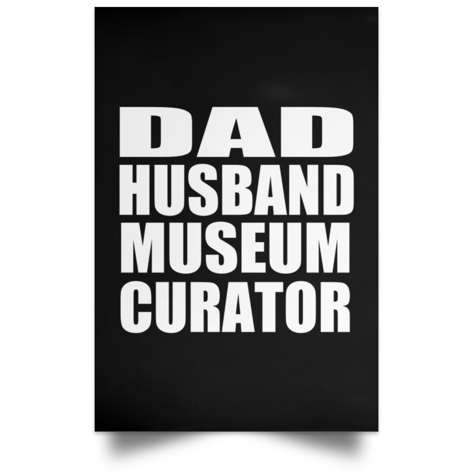 Dad Husband Museum Curator - Poster Portrait