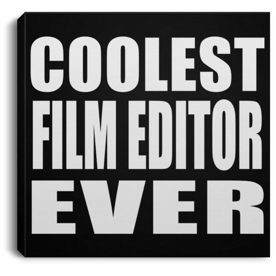 Coolest Film Editor Ever - Canvas Square