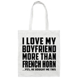 I Love My Boyfriend More Than French Horn - Tote Bag White