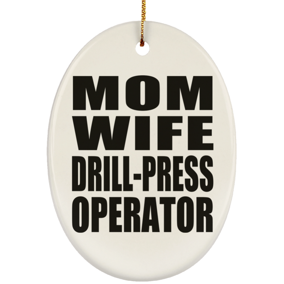 Mom Wife Drill-Press Operator - Oval Ornament