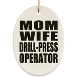 Mom Wife Drill-Press Operator - Oval Ornament