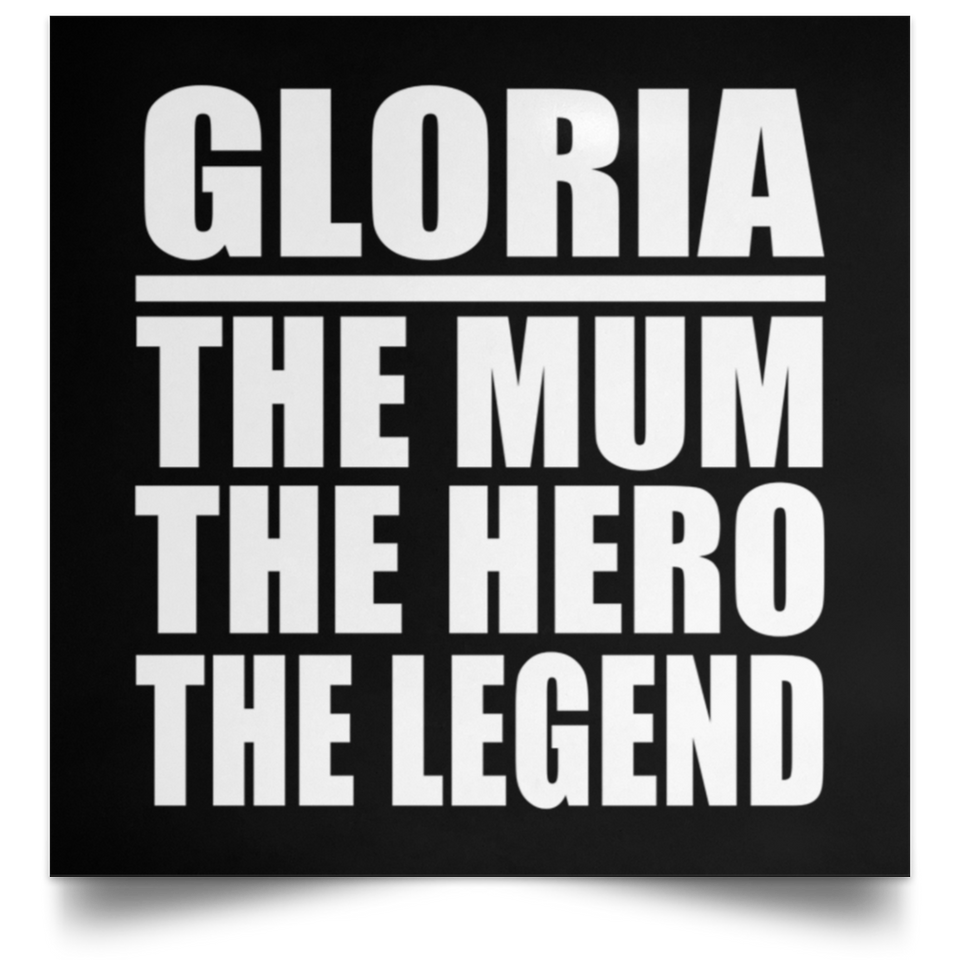 Gloria The Mum The Hero The Legend - Poster Square