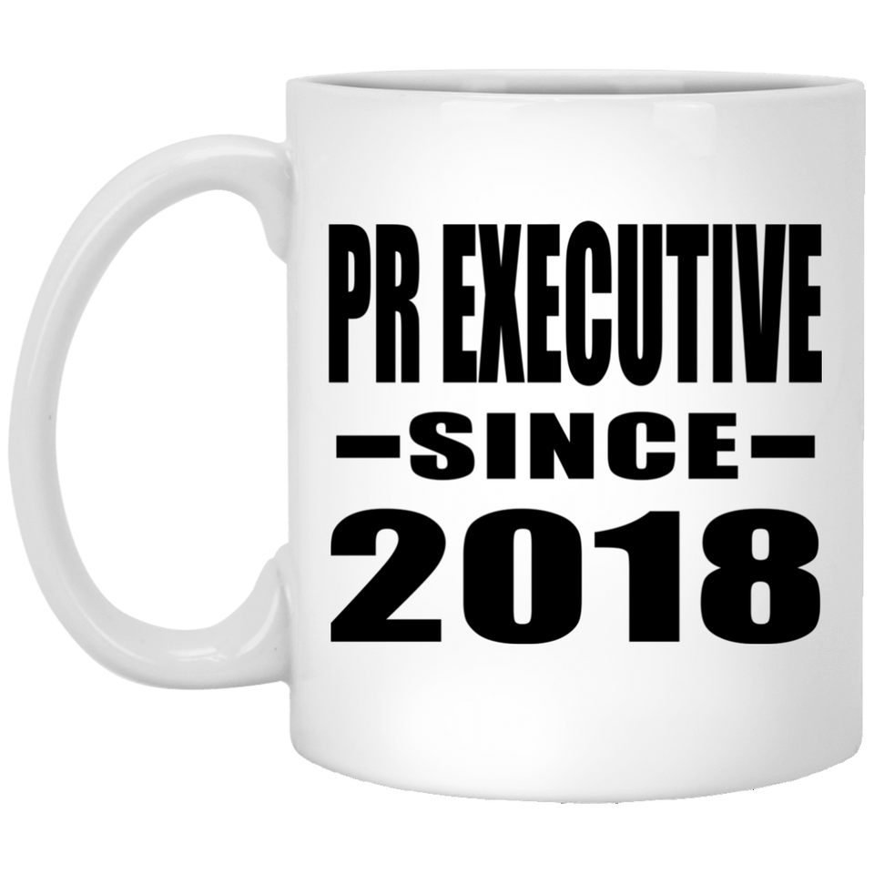 Pr Executive Since 2018 - 11 Oz Coffee Mug