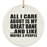 All I Care About Is My Great Dane - Circle Ornament