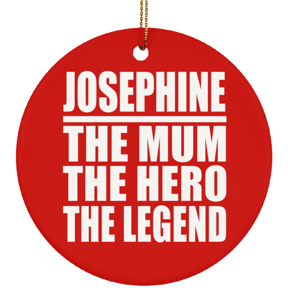 Josephine The Mum The Hero The Legend - Circle Ornament
