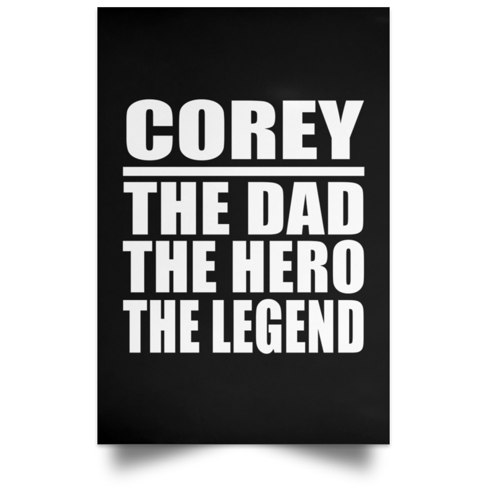 Corey The Dad The Hero The Legend - Poster Portrait