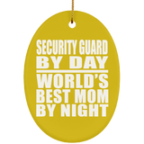 Security Guard By Day World's Best Mom By Night - Oval Ornament