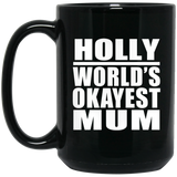 Holly World's Okayest Mum - 15 Oz Coffee Mug Black