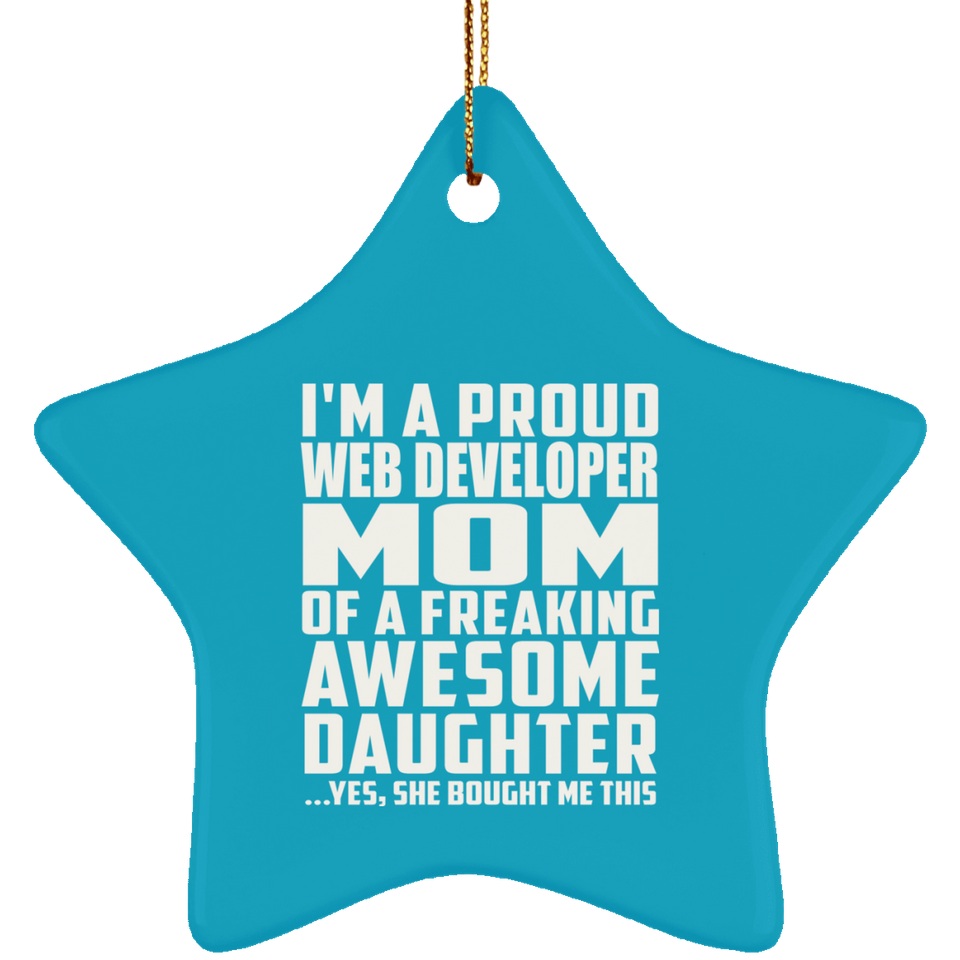Proud Web Developer Mom Of Awesome Daughter - Star Ornament
