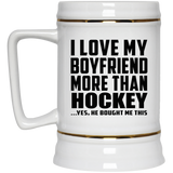I Love My Boyfriend More Than Hockey - Beer Stein