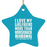I Love My Girlfriend More Than Horseback Riding - Star Ornament