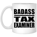 Badass Tax Examiner - 11oz Coffee Mug