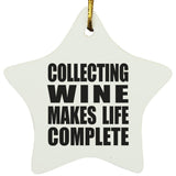 Collecting Wine Makes Life Complete - Star Ornament