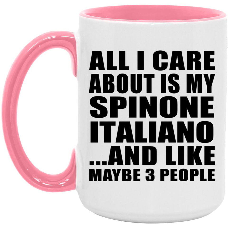 All I Care About Is My Spinone Italiano - 15oz Accent Mug Pink
