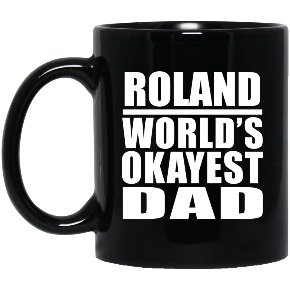 Roland World's Okayest Dad - 11 Oz Coffee Mug Black