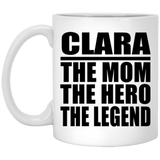 Clara The Mom The Hero The Legend - 11 Oz Coffee Mug