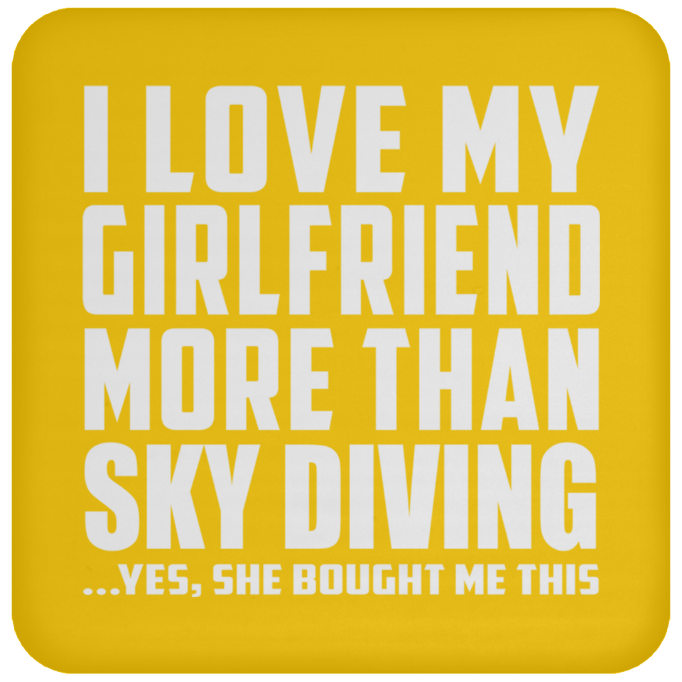 I Love My Girlfriend More Than Sky Diving - Drink Coaster