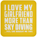 I Love My Girlfriend More Than Sky Diving - Drink Coaster