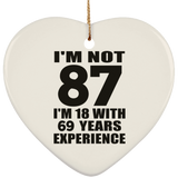 87th Birthday I'm Not 87 I'm 18 With 69 Years Experience - Heart Ornament