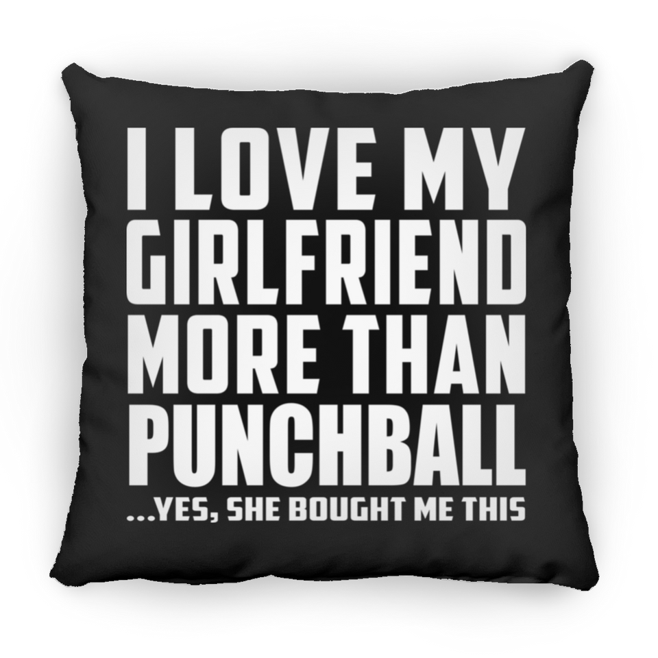 I Love My Girlfriend More Than Punchball - Throw Pillow Black