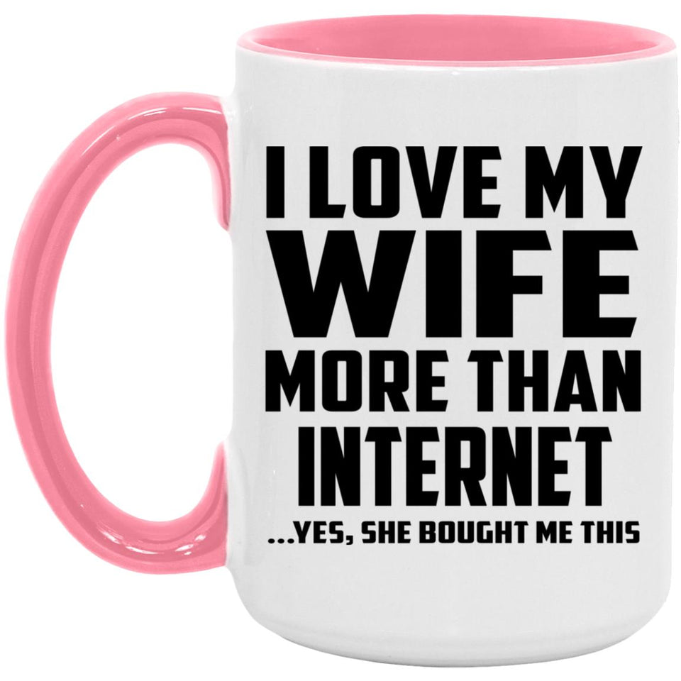 I Love My Wife More Than Internet - 15oz Accent Mug Pink