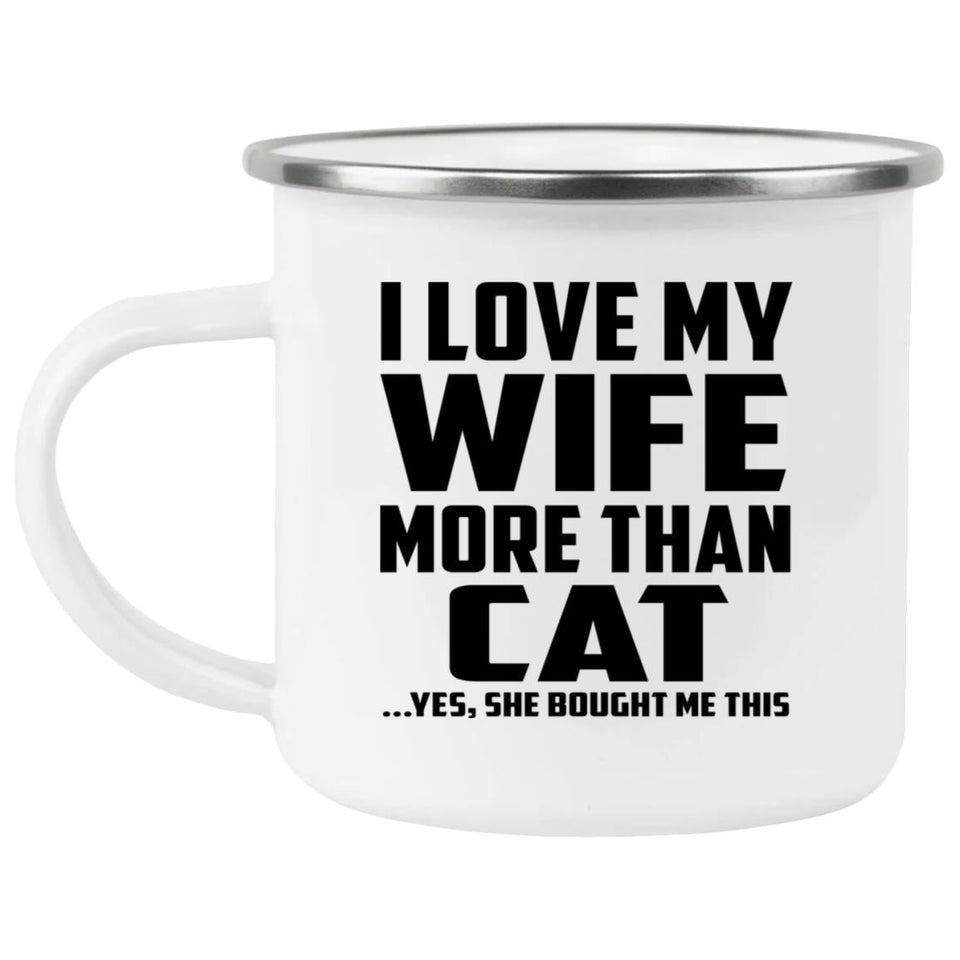 I Love My Wife More Than Cat - 12oz Camping Mug