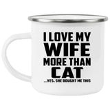 I Love My Wife More Than Cat - 12oz Camping Mug