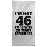 46th Birthday I'm Not 46 I'm 18 With 28 Years Experience - Hand Towel
