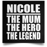 Nicole The Mum The Hero The Legend - Poster Square