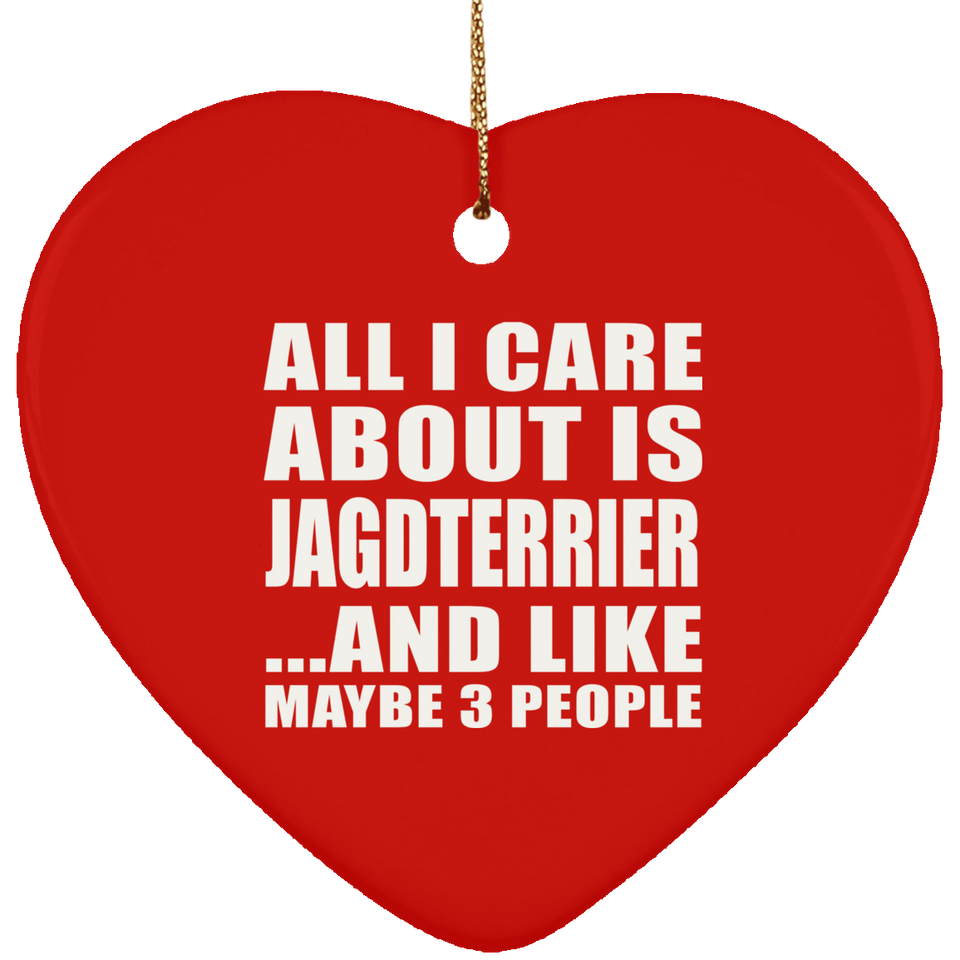 All I Care About Is Jagdterrier - Heart Ornament