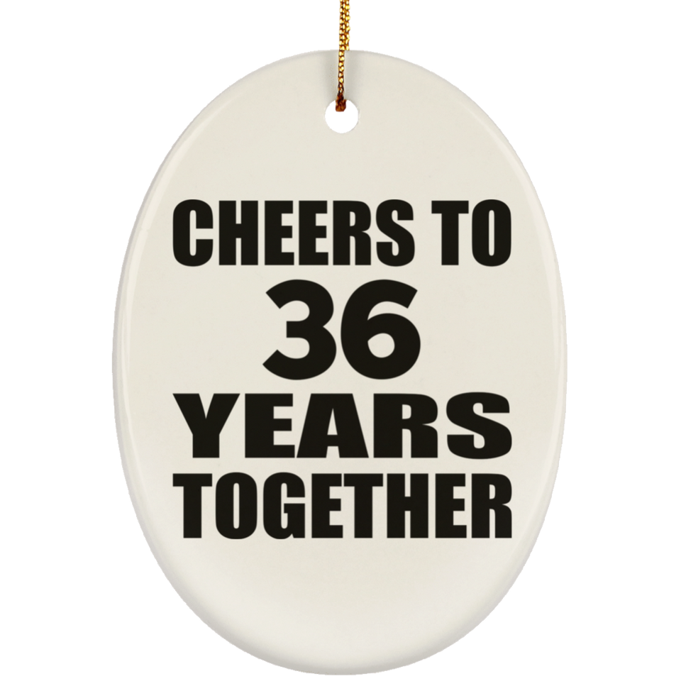 36th Anniversary Cheers To 36 Years Together - Oval Ornament